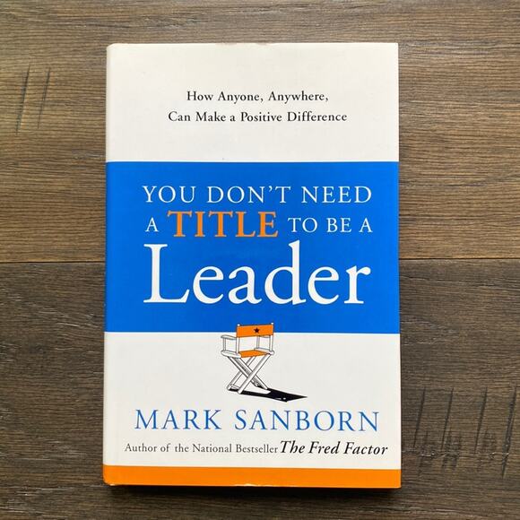 You Don’t Need a Title to Be A Leader Hardcover Book by Mark Sanborn - Picture 1 of 3